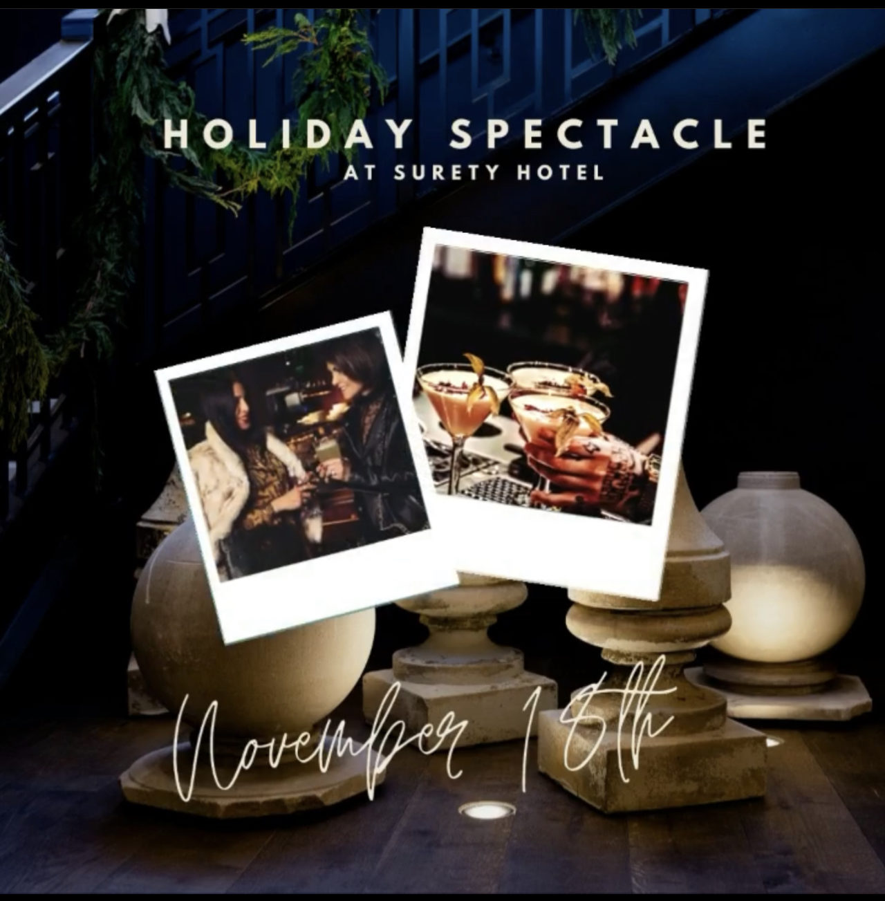 Holiday Spectacle at Surety Hotel November 18th flyer with two polaroid's of people and drinks in them